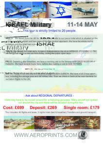 ISRAEL MilitaryMAY This tour is strictly limited to 20 people. WED 11 We depart from the UK for Tel Aviv. We transfer to our luxury hotel which is situated on the