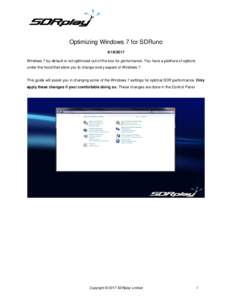 Optimizing Windows 7 for SDRunoWindows 7 by default is not optimized out of the box for performance. You have a plethora of options under the hood that allow you to change every aspect of Windows 7.  This guid