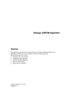 Dialogic ADPCM Algorithm  Abstract This application note describes the implementation of Adaptive Differential Pulse Code Modulation (ADPCM) as used in Dialogic Voice Processing Applications. The following topics are cov
