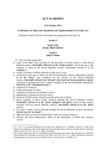 ACT Noof 21 October 2011, on Residence of Aliens and Amendment and Supplementation of Certain Acts National Council of the Slovak Republic has adopted the following Act: Section. I PART ONE