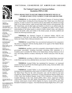 NATIONAL CONGRESS OF AMERICAN INDIANS  The National Congress of American Indians Resolution #PDXTITLE: RESOLUTION TO SECURE THROUGH PRUDENT MEANS AN AWARD OF EXECUTIVE CLEMENCY FOR LEONARD PELTIER