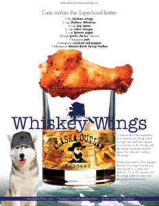 PRODUCED AND BOTTLED BY ALASKA DISTILLERY, WASILLA, AK  Even makes the Superbowl better. 2 lbs chicken wings 1 cup Outlaw Whiskey ½ cup soy sauce