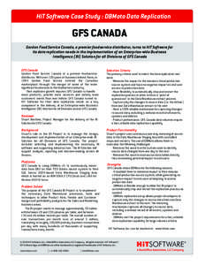 HiT Software Case Study : DBMoto Data Replication  GFS CANADA Gordon Food Service Canada, a premier foodservice distributor, turns to HiT Software for its data replication needs in the implementation of an Enterprise-wid