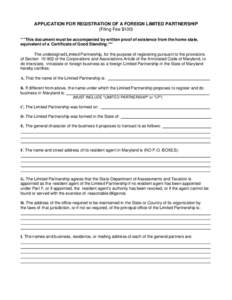 APPLICATION FOR REGISTRATION OF A FOREIGN LIMITED PARTNERSHIP (Filing Fee $100) ***This document must be accompanied by written proof of existence from the home state, equivalent of a Certificate of Good Standing.*** The