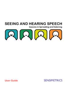 SEEING AND HEARING SPEECH lessons in lipreading and listening User Guide  SENSIMETRICS
