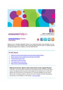 consumerhelp.ie October newsletter Welcome to our October newsletter! Check out our latest news below, and remember, you can always follow us on social media to keep up with the latest consumer news. For specific queries