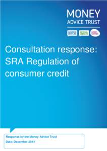 Consultation response: SRA Regulation of consumer credit Response by the Money Advice Trust Date: December 2014