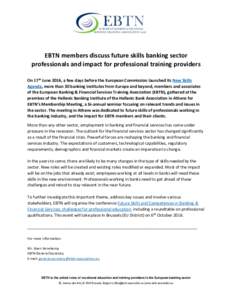 EBTN members discuss future skills banking sector professionals and impact for professional training providers On 17th June 2016, a few days before the European Commission launched its New Skills Agenda, more than 30 ban