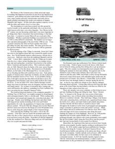 Endnote The history of the Cimarron area is both varied and vague. Everything that happened somewhere in the West also happened in Cimarron: gold mining took place amid Indian conflicts and range wars; stage coaches pass