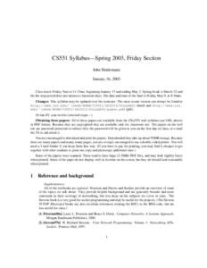 CS551 Syllabus—Spring 2003, Friday Section John Heidemann January 16, 2003 Class meets Friday, 9am to 11:15am, beginning January 17 and ending May 2. Spring break is March 21 and the the stop period does not intersect 
