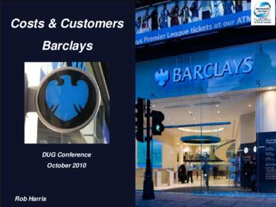 Branch Strategy  Costs & Customers Barclays  DUG Conference