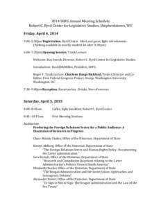 2014 SHFG Annual Meeting Schedule Robert C. Byrd Center for Legislative Studies, Shepherdstown, WV Friday, April 4, 2014 3:00–5:50pm Registration, Byrd Center. Meet and greet, light refreshments. (Parking available in 