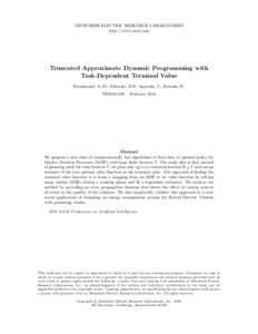 MITSUBISHI ELECTRIC RESEARCH LABORATORIES http://www.merl.com Truncated Approximate Dynamic Programming with Task-Dependent Terminal Value Farahmand, A.-M.; Nikovski, D.N.; Igarashi, Y.; Konaka, H.