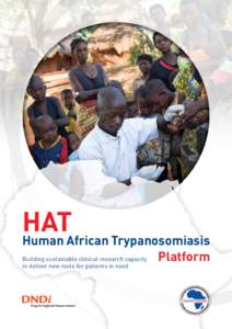 HAT  Human African Trypanosomiasis Platform Building sustainable clinical research capacity to deliver new tools for patients in need
