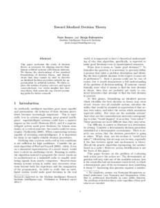 Toward Idealized Decision Theory Nate Soares and Benja Fallenstein Machine Intelligence Research Institute {nate,benja}@intelligence.org  Abstract