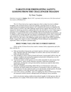 TARGETS FOR FIREFIGHTING SAFETY: LESSONS FROM THE CHALLENGER TRAGEDY By Diane Vaughan Published originally in Wildfire, March 1997, reprinted with permission of the International Association of Wildland Fire. The U.S. Fo