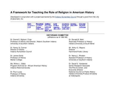 A Framework for Teaching the Role of Religion in American History Developed in conjunction with a project sponsored by the Indiana Humanities Council through a grant from the Lilly Endowment, Inc. HISTORIANS COMMITTEE (a