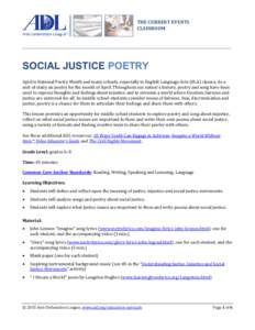 THE CURRENT EVENTS CLASSROOM SOCIAL JUSTICE POETRY April is National Poetry Month and many schools, especially in English Language Arts (ELA) classes, do a unit of study on poetry for the month of April. Throughout our n
