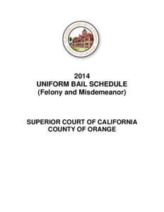 2018 UNIFORM BAIL SCHEDULE (Felony and Misdemeanor) SUPERIOR COURT OF CALIFORNIA COUNTY OF ORANGE