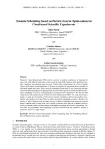 CLEI ELECTRONIC JOURNAL, VOLUME 14, NUMBER 1, PAPER 2, APRILDynamic Scheduling based on Particle Swarm Optimization for Cloud-based Scientific Experiments Elina Pacini ITIC - UNCuyo University. Also CONICET