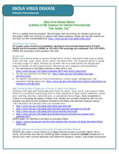 EBOLA VIRUS DISEASE Infection Preventionists Ebola Virus Disease (Ebola): Synthesis of CDC Guidance for Infection Preventionists “Ask. Isolate. Call.” This is a rapidly evolving situation. We anticipate that the Cent
