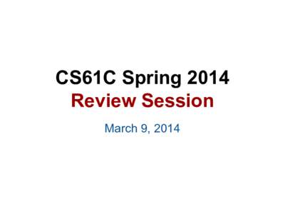 CS61C Spring 2014 Review Session March 9, 2014 Mapreduce True / False 1. MapReduce programs running on a single core are