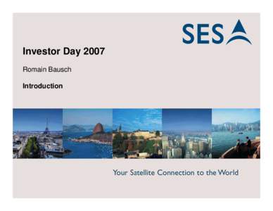 Investor Day 2007 Romain Bausch Introduction 1 1