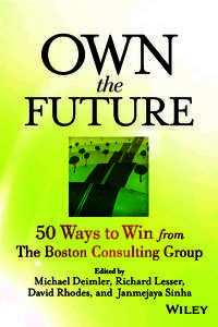 Cover image: Ken Orvidas/Courtesy of BCG Cover design: John Wiley & Sons, Inc. Copyright 2013 by The Boston Consulting Group, Inc. All rights reserved.