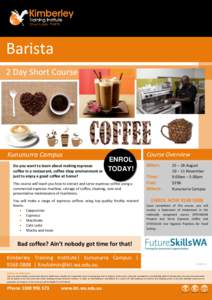 Barista 2 Day Short Course Kununurra Campus Do you want to learn about making espresso coffee in a restaurant, coffee shop environment or