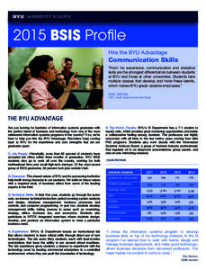 2015 BSIS Profile Hire the BYU Advantage Communication Skills “From my experience, communication and analytical skills are the strongest differentiators between students