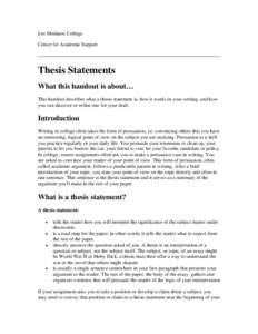 Los Medanos College Center for Academic Support Thesis Statements What this handout is about… This handout describes what a thesis statement is, how it works in your writing, and how