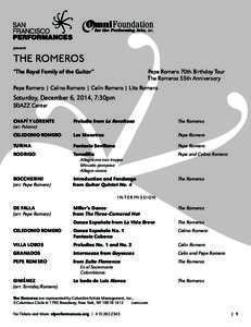 present  THE ROMEROS “The Royal Family of the Guitar”				 Pepe Romero 70th Birthday Tour 					The Romeros 55th Anniversary
