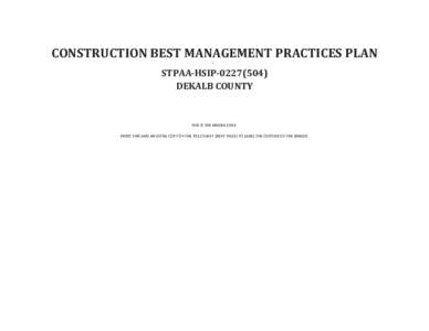 CONSTRUCTION BEST MANAGEMENT PRACTICES PLAN <project number> <county> STPAA-HSIPDEKALB COUNTY  THIS IS THE BINDER EDGE.