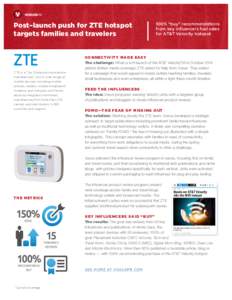 Post–launch push for ZTE hotspot targets families and travelers ZTE is a Top 5 telecommunications manufacturer with a wide range of mobile devices including mobile
