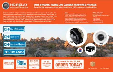 WIDE DYNAMIC RANGE LIVE CAMERA HARDWARE PACKAGE  Stream in high temperature areas with no risk to your 24/7 camera over-heating/failing. Designed specifically for high heat locations that require the active cooling of ou