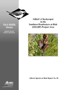 Gillett’s Checkerspot in the Southern Headwaters at Risk (SHARP) Project Area  Alberta Species at Risk Report No. 96