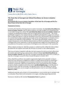 The State Bar of Georgia Law School Excellence in Access to Justice Award Presented by the Access to Justice Committee of the State Bar of Georgia and the Pro Bono Project of the State Bar of Georgia Nomination Criteria 