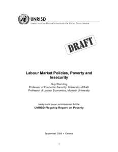 UNRISD UNITED NATIONS RESEARCH INSTITUTE FOR SOCIAL DEVELOPMENT Labour Market Policies, Poverty and Insecurity Guy Standing