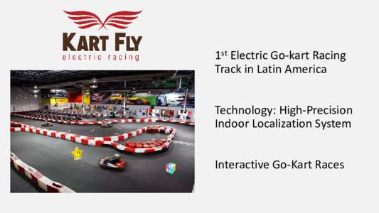 1st Electric Go-kart Racing Track in Latin America Technology: High-Precision Indoor Localization System Interactive Go-Kart Races