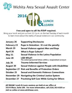 2016  Free and open to all! No RSVP required. Bring your lunch and join us from 12-1 p.m. on the last Tuesday of each month to learn more about the reality of sexual violence in our community.