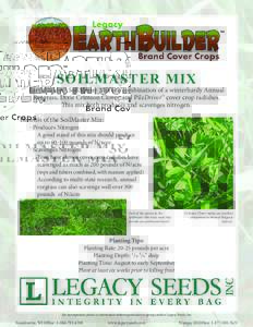 SOILMASTER MIX  EarthBuilder™ SoilMaster Mix is a combination of a winterhardy Annual Ryegrass, Dixie Crimson Clover, and PileDriver™ cover crop radishes. This mix both produces and scavenges nitrogen.