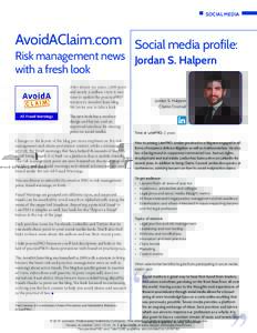 SOCIAL MEDIA  AvoidAClaim.com Social media profile: Risk management news Jordan S. Halpern with a fresh look After almost six years, 1,600 posts