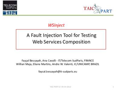 WSInject  A Fault Injection Tool for Testing Web Services Composition  Fayçal Bessayah, Ana Cavalli - IT/Telecom SudParis, FRANCE