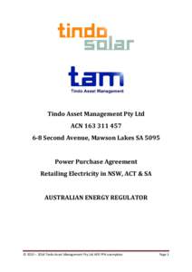 Tindo Asset Management Pty Ltd ACN[removed]Second Avenue, Mawson Lakes SA 5095 Power Purchase Agreement Retailing Electricity in NSW, ACT & SA AUSTRALIAN ENERGY REGULATOR