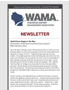 Wisconsin Airport Management Association - December 2015 Newsletter  NEWSLETTER Aerial Drone Usage on the Rise By David Mann, VP/GM, Racine Commercial Airport Corporation Batten International Airport