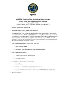 Agenda NY Rising Communities Reconstruction Program NYRCR Town of Wallkill Committee Meeting Thursday, July 17, 2014 5:00pm-7:00pm, Wallkill Town Hall, 99 Tower Drive, Building A 1. Welcome, Introductions, and Roll Call