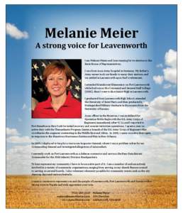 Melanie Meier  A strong voice for Leavenworth I am Melanie Meier, and I am running for re-election to the State House of Representatives. I was born in an Army hospital in Germany. My father’s