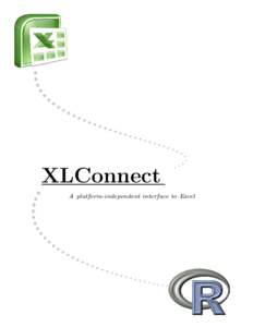 XLConnect A platform-independent interface to Excel The XLConnect Package http://mirai-solutions.com http://cran.r-project.org/web/packages/XLConnect/index.html