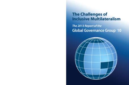 The 2013 Report of the  Global Governance Group 10 The Challenges of Inclusive Multilateralism  ISBN8