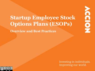 Startup Employee Stock Options Plans (ESOPs) Overview and Best Practices Table of Contents Part I: Intro to Options Plans